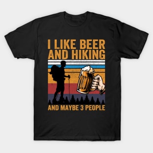 I Like Beer and Hiking and Maybe 3 People T-Shirt